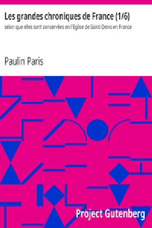 [Gutenberg 33205] • Les grandes chroniques de France (1/6) / selon que elles sont conservées en l'Eglise de Saint-Denis en France